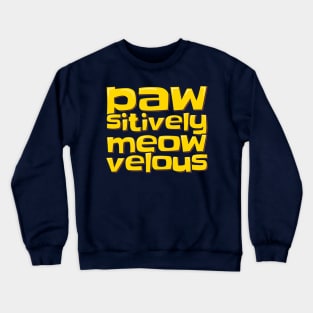 Funny Cat Pun Paw-sitively Meow-velous Crewneck Sweatshirt